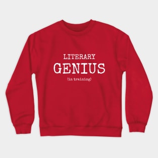 Literary genius (in training) | Funny writer Crewneck Sweatshirt